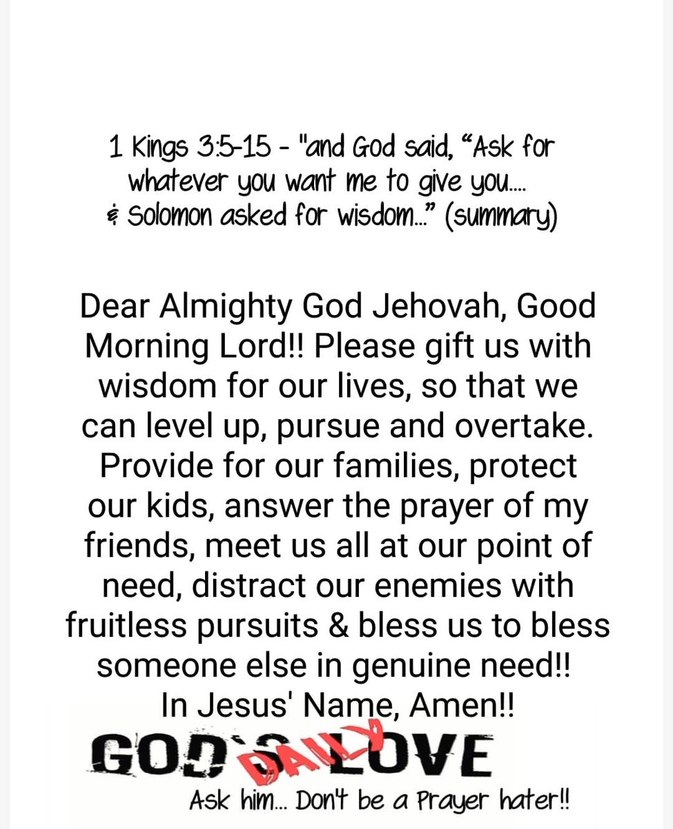 Dear Almighty God Jehovah, Good Morning Lord!! Please gift us with wisdom for our lives. Provide for our families, protect our kids, distract our enemies with fruitless pursuits & bless us to bless someone else in genuine need!! In Jesus' Name, Amen!! 🙏 #trustinGod #theformula