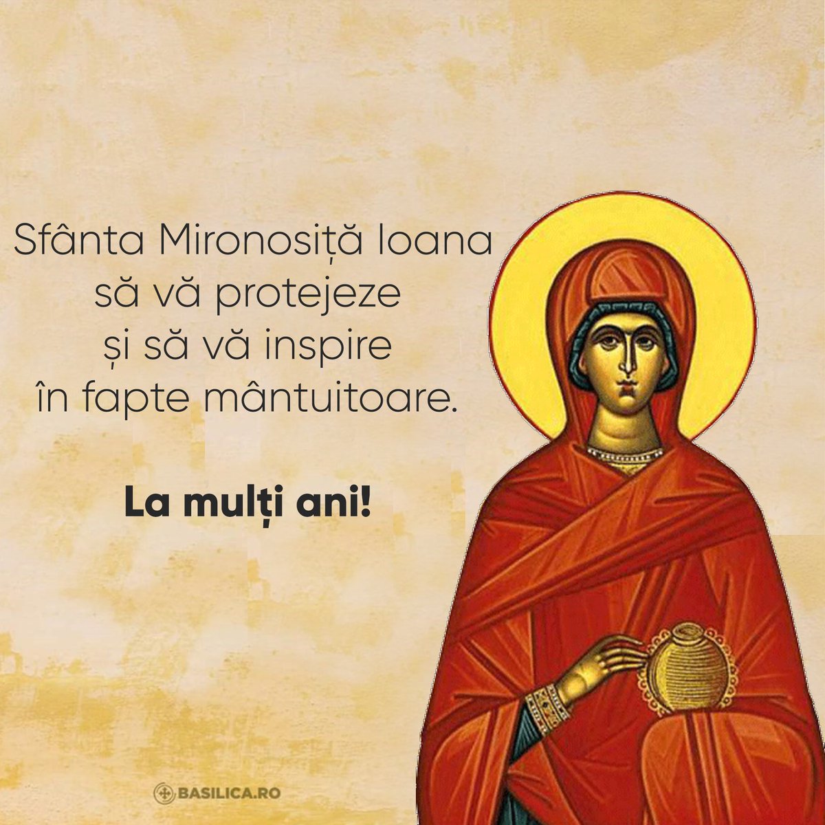 Sfânta Mironosiță Ioana să vă protejeze și să vă inspire în fapte mântuitoare.
La mulți ani!