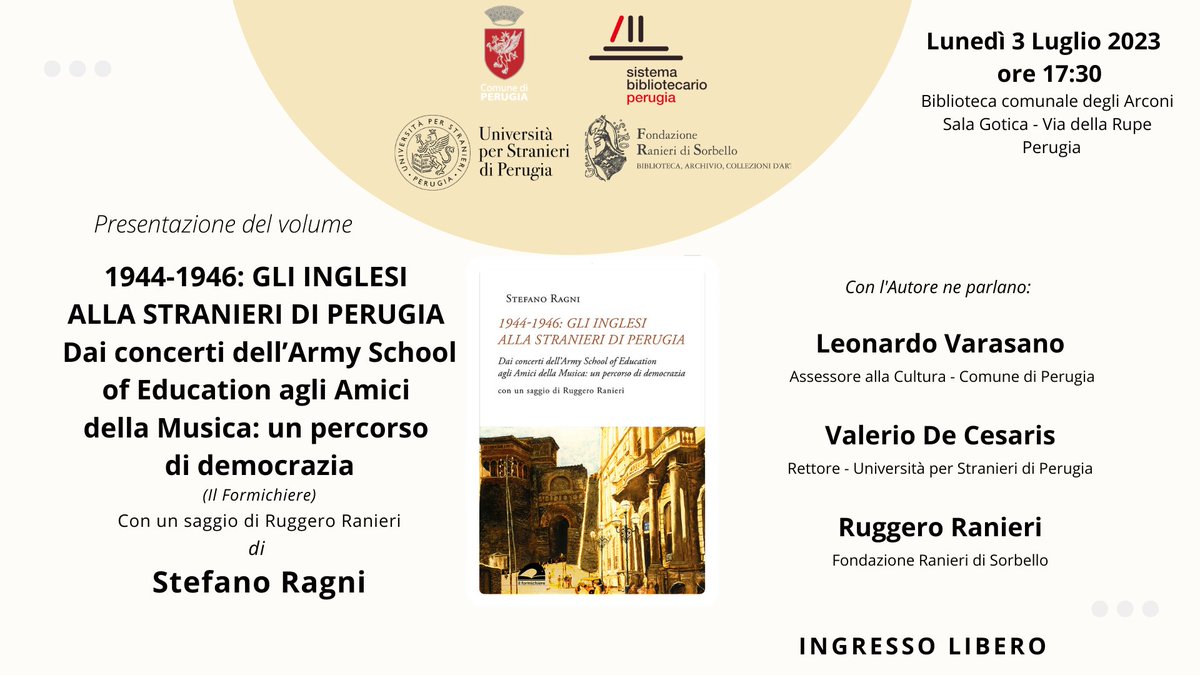 Presentazione del libro di Stefano Ragni "1944-1946: gli inglesi alla tranieri di Perugia. Dai concerti dell'Army School of Education agli Amici della Musica: un percorso di democrazia" (Il Formichiere). All'interno è presente un saggio di Ruggero Ranieri