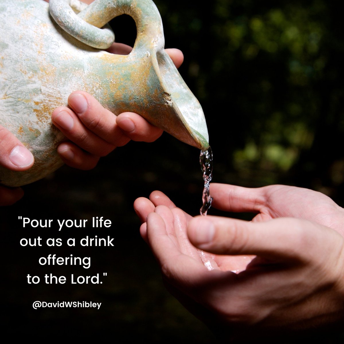 david_shibley's tweet photo. You can choose to indulge yourself (even with legitimate, needed things) or you can pour your life out as a drink offering to the Lord.
#pouritforward #jesuschrist #jesus #heaven #davidwshibley https://t.co/thLudCQQrE
