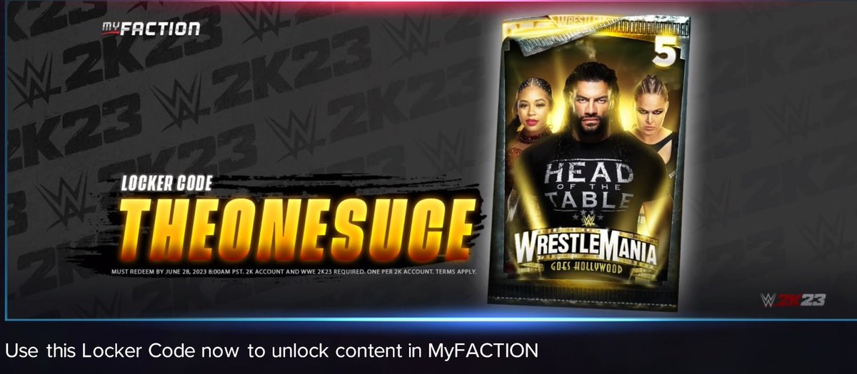 Day 3 Locker Code:
THEONESUCE
• 1x Deluxe WrestleMania 39 Pack

#WWE2K23