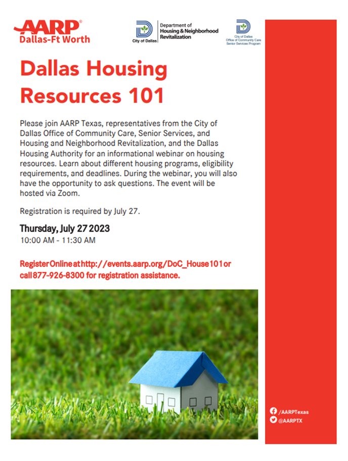The Dallas Housing Resources webinar takes place on July 27
events.aarp.org/DoC_House101 or  call 877-926-8300 for registration assistance