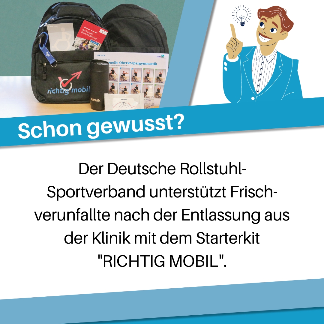 Nach einer Querschnittlähmung aus der Klinik entlassen zu werden ist herausfordernd. Hier setzt das Starterkit „RICHTIG MOBIL“ vom DRS (<a href="/Rollstuhlsport/">DRS Rollstuhlsport</a>) an: Ein Rucksack voller Informationen, der den Übergang in den Alltag erleichtern soll: richtigmobil.de