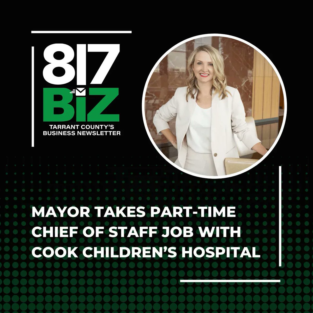 ICYMI: Fort Worth Mayor Mattie Parker takes part-time chief of staff job with Cook Children’s. There's more to read in our next issue of 817Biz. Subscribe today for free: 817biz.com.