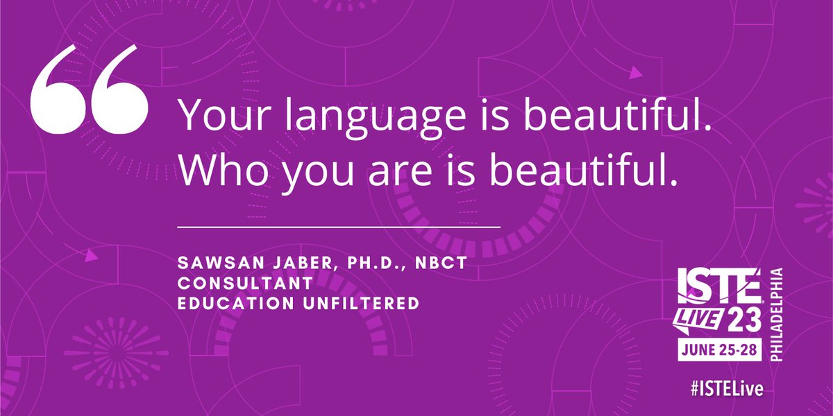 "Your language is beautiful. Who you are is beautiful." -@SJEducate #ISTELive