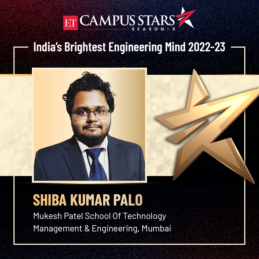 Congratulations Shiba Kumar Palo, Mukesh Patel School Of Technology Management &amp; Engineering, Mumbai, for making it to the prestigious list of ET Campus Stars Class 2022-23. To view the entire list of winners, visit etcampusstars.com