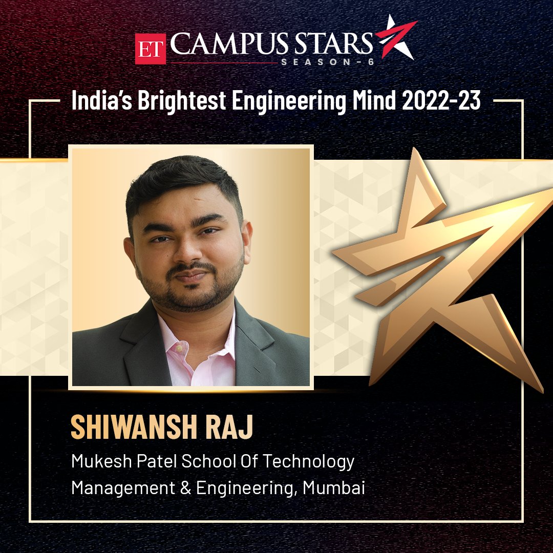 Congratulations Shiwansh Raj, Mukesh Patel School Of Technology Management &amp; Engineering, Mumbai, for making it to the prestigious list of ET Campus Stars Class 2022-23. To view the entire list of winners, visit etcampusstars.com