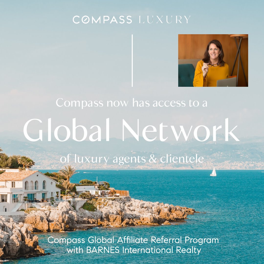 Compass has formed a strategic referral relationship with Barnes International, providing you w/ immediate access to 1,300 global luxury agents and 150,000 international clients.

Please keep me in mind if you,or anyone you know, is thinking of buying or selling internationally