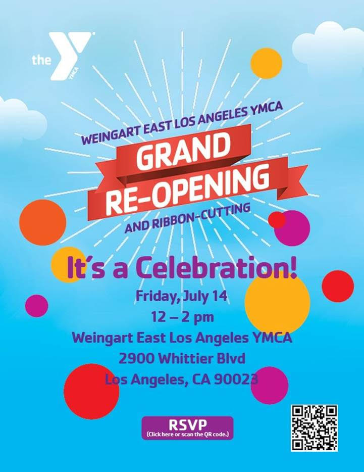 It's a CELEBRATION! Join the Weingart East Los Angeles YMCA for the Grand Re-Opening of our Y and Community Wellbeing Center after a $1,500,000+ renovation.
--
¡Es una celebración! El Weingart East Los Angeles YMCA está abriendo después de una renovación de más de $1,500,000.