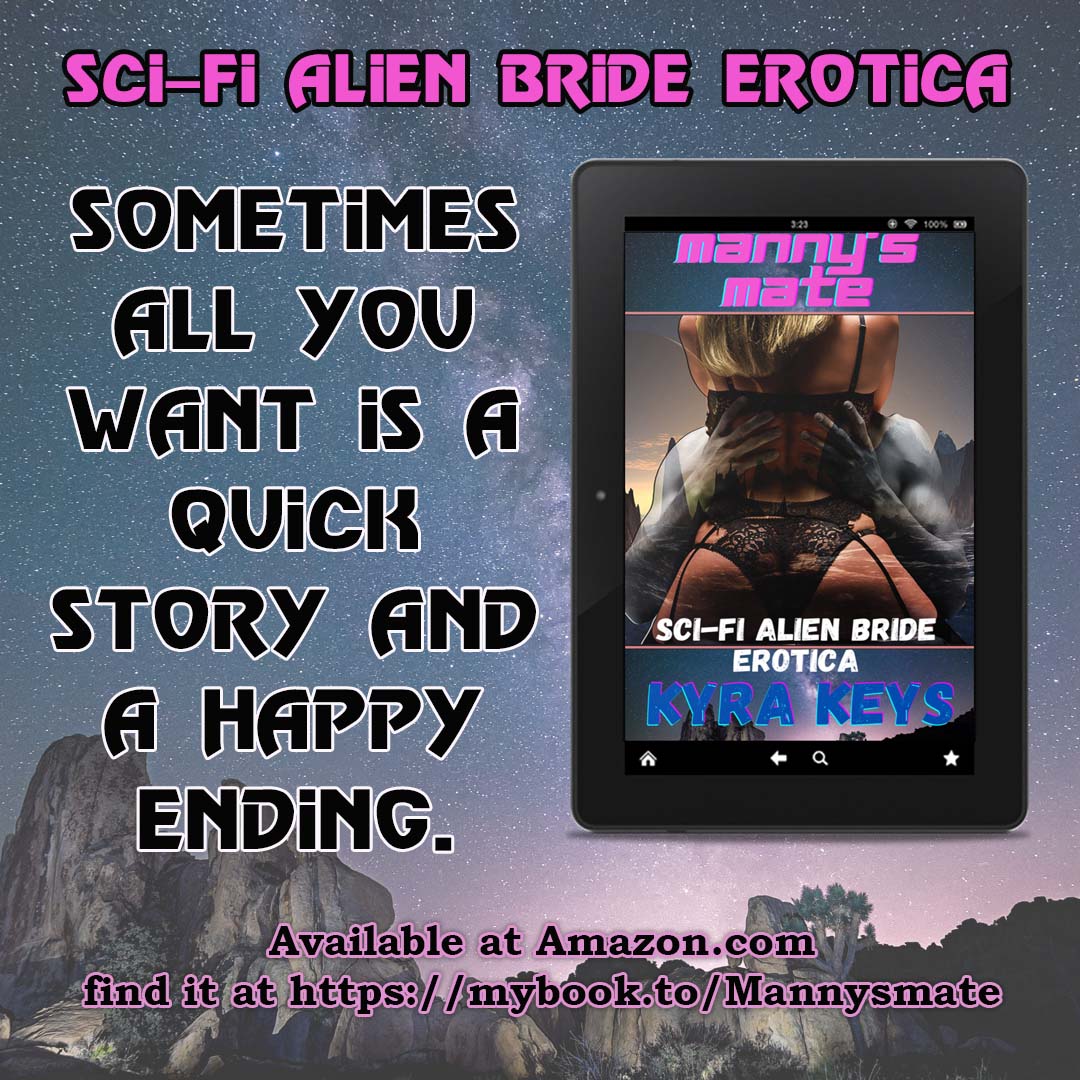 Manny's Mate (Otan Brides) by @KyraKeys! mybook.to/Mannysmate

When Ambra agrees to an arranged marriage through the Intergalactic Marriage Council, the Otan species seems like the obvious choice.

#SciFiErotica #KindleUnlimited #OtanBrides