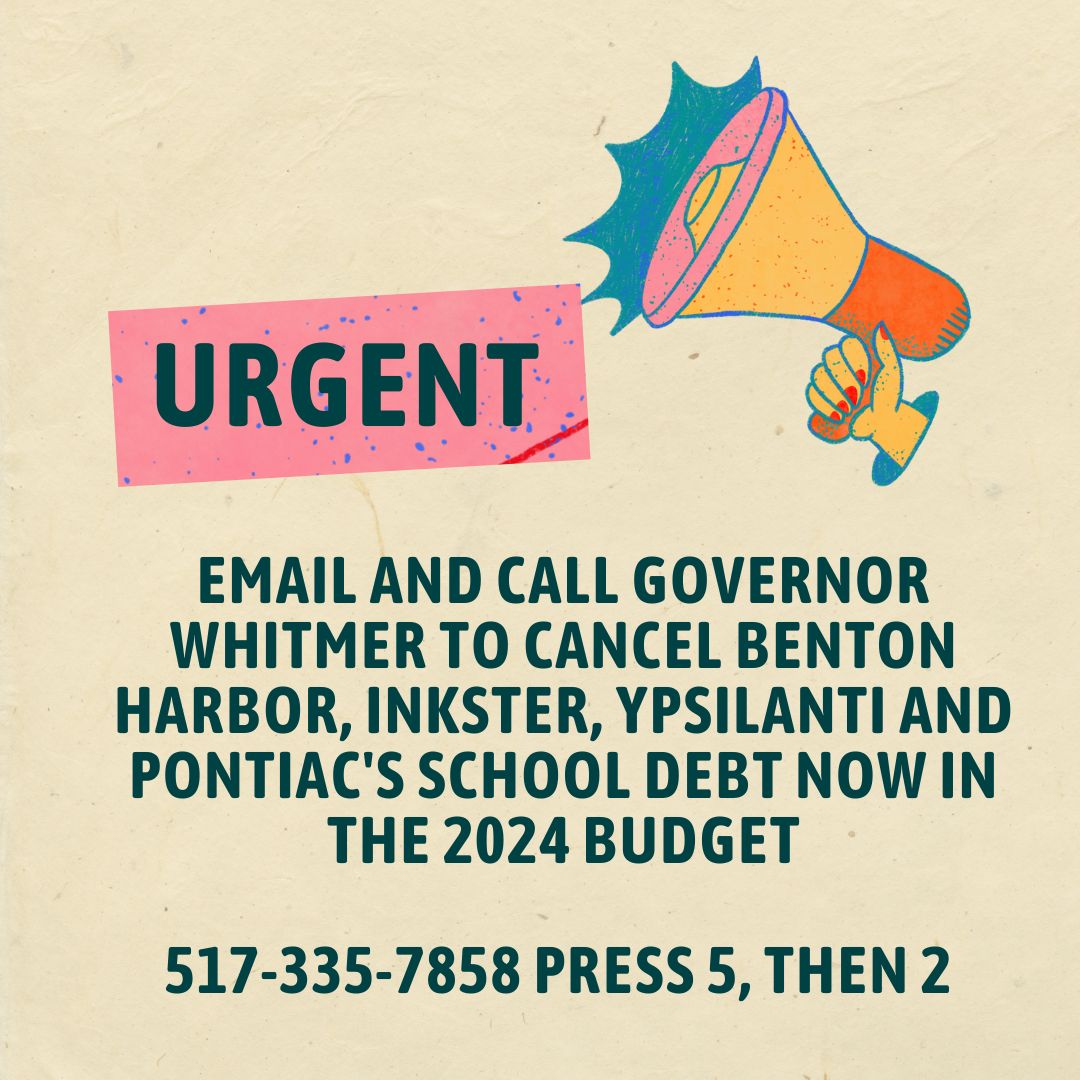URGENT! Late this morning we got word the Governor is considering delaying debt relief for 4 school districts. We need YOU to take action by leaving Gov. Whitmer a voicemail and an email to make sure debt forgiveness is included in this year's budget!
*LINKS BELOW*