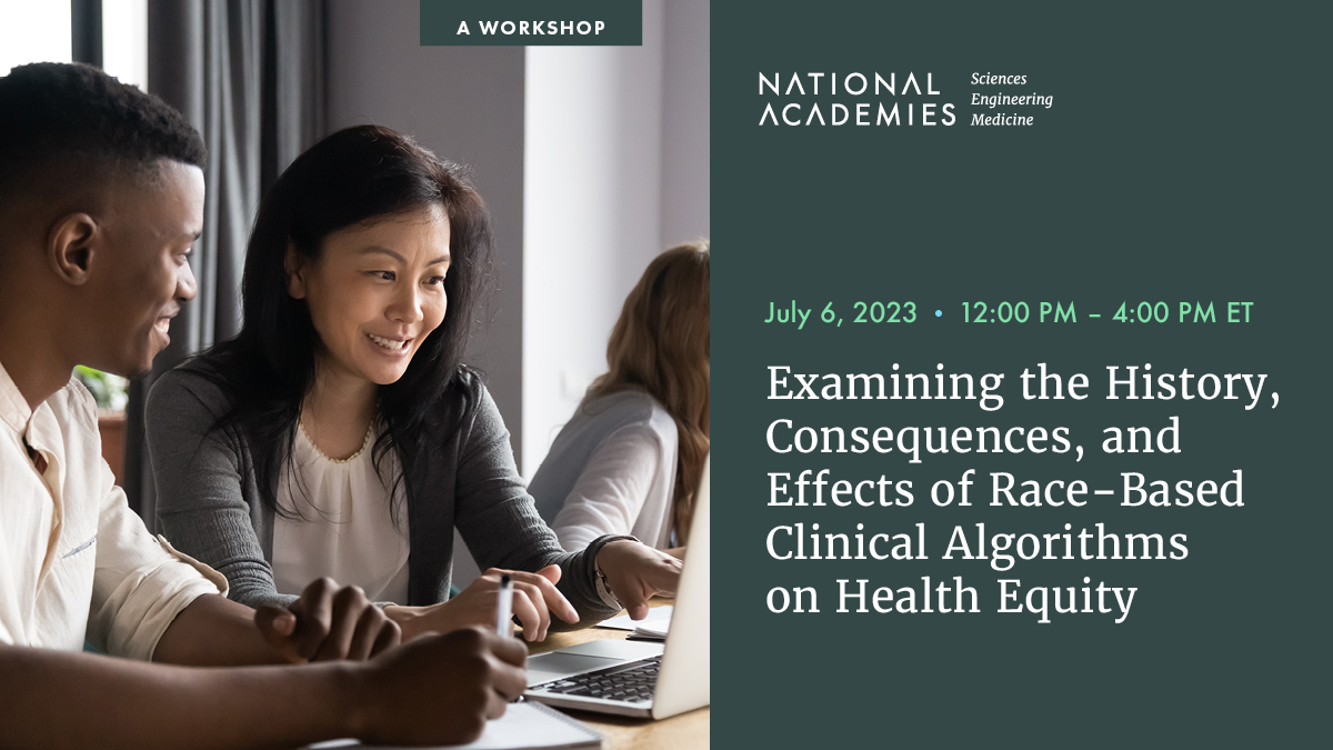 NASEM_Health's tweet photo. Join our #HealthEquityRT on July 6 for a public workshop exploring the use of race-based #ClinicalAlgorithms, including their underlying assumptions, history and development, and contribution to broad-based health inequities. https://t.co/HB2BZwvf8a https://t.co/VO8Mqtu9UQ