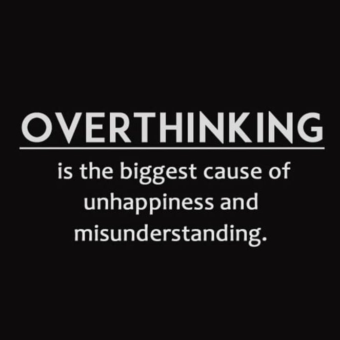 OVERTHINKING.