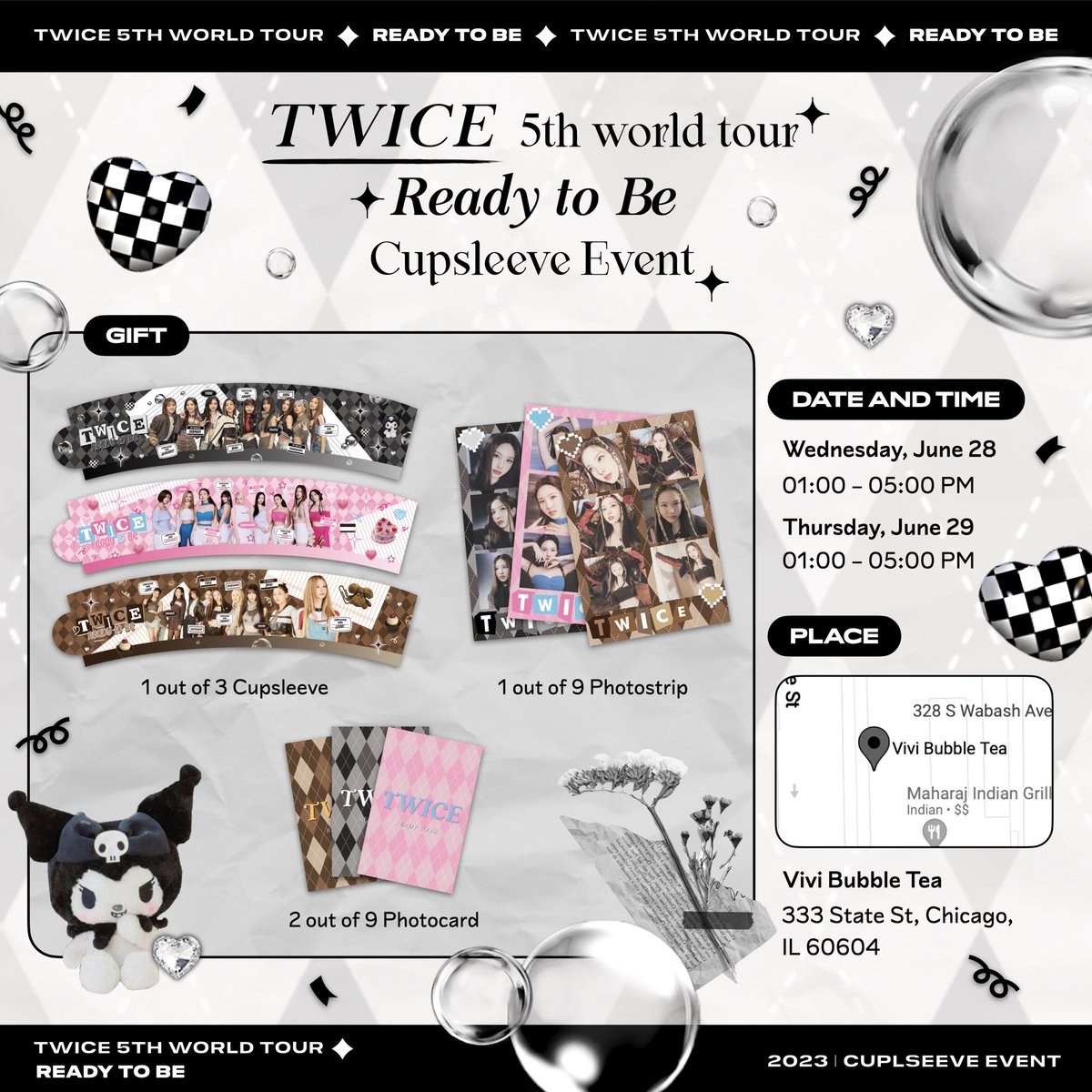One more day! Twice Ready To Be in Chicago!🖤🤍

from 1PM-5PM, the cupsleeve event will be held two days on the day of the concert!

To get freebies you have to buy something from the shop :)

#READYTOBE_IN_CHICAGO #TWICE_5TH_WORLD_TOUR #READYTOBE_WORLDTOUR