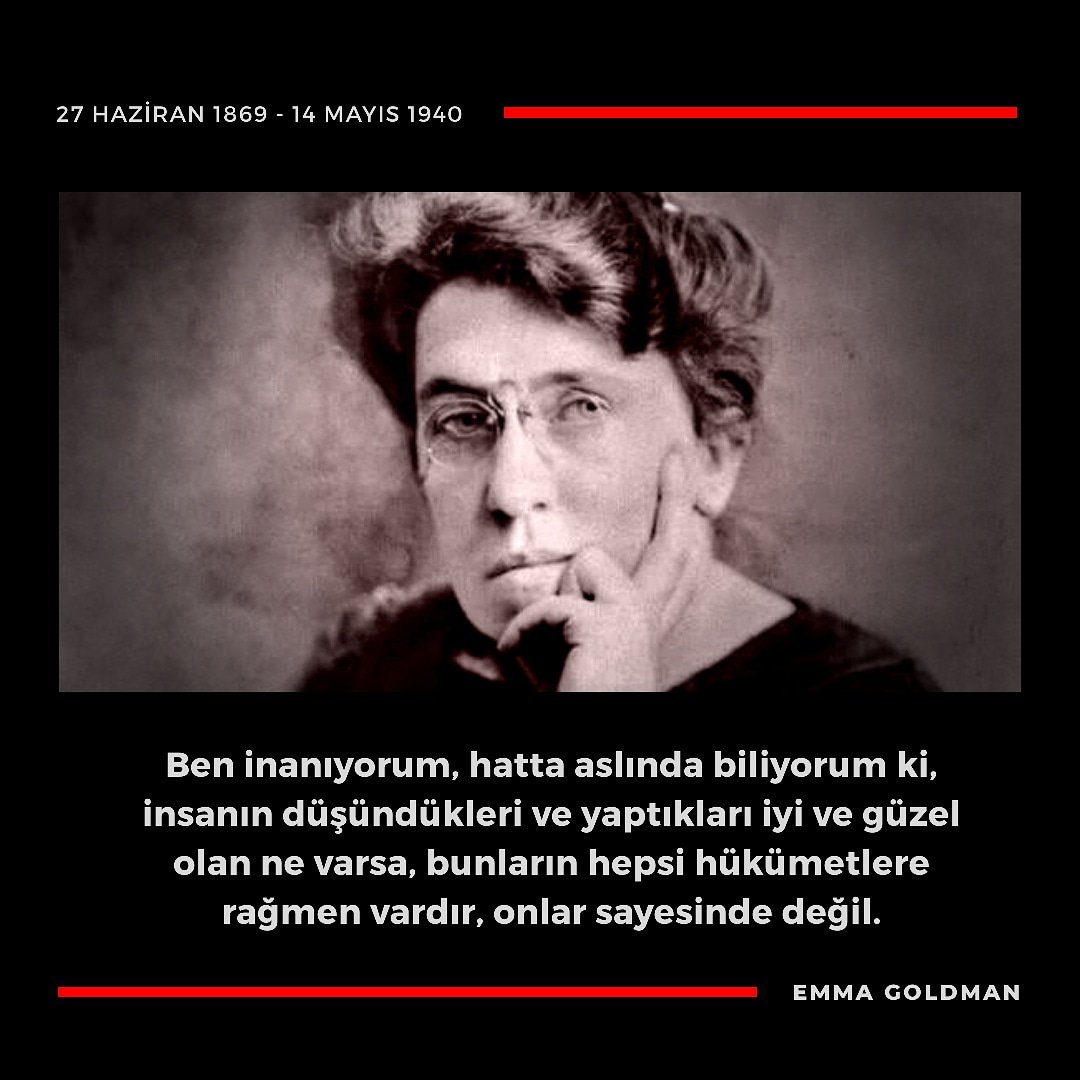 Özgürlük uğruna coğrafyadan coğrafyaya mücadele eden Emma Goldman 154 yaşında. Kavgan kavgamızdır fevkalade tehlikeli kadın!