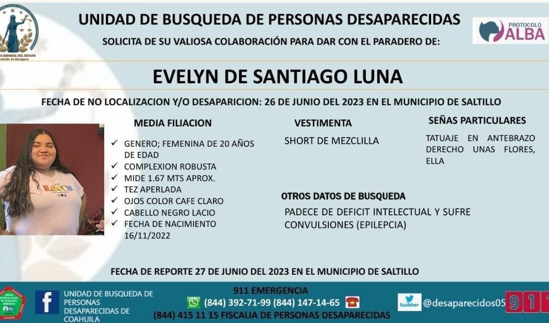 Se solicita de su colaboración para localizar a EVELYN DE SANTIAGO LUNA de 20 años de edad quien fue vista por última vez el día 26 de junio del 2023 en #Saltillo 

AYUDA CON UN RT DE ESTA FICHA DE BÚSQUEDA