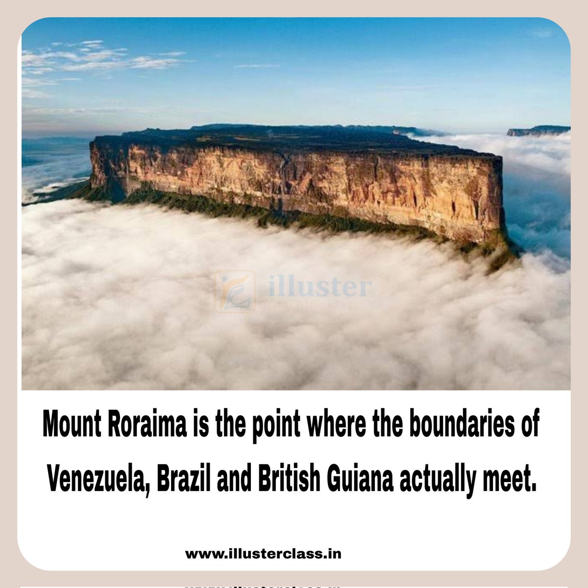 ClassesIlluster's tweet image. Mount Roraima is the point where the boundaries of
Venezuela, Brazil and British Guiana actually meet.
#generalknowledge #currentaffairs #gk #upsc #facts #ssc #knowledge #ias #india #ips #ssccgl #fact #knowledgeispower #didyouknow #ibps #amazingfacts #factsdaily #gkindia