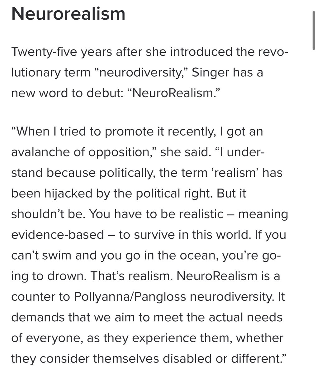 “NeuroRealism is a counter to Pollyanna/Pangloss neurodiversity. It demands that we aim to meet the actual needs of everyone, as they experience them, whether they consider themselves disabled or different.” 

um that’s exactly what neurodiversity does - we don’t need a new term.
