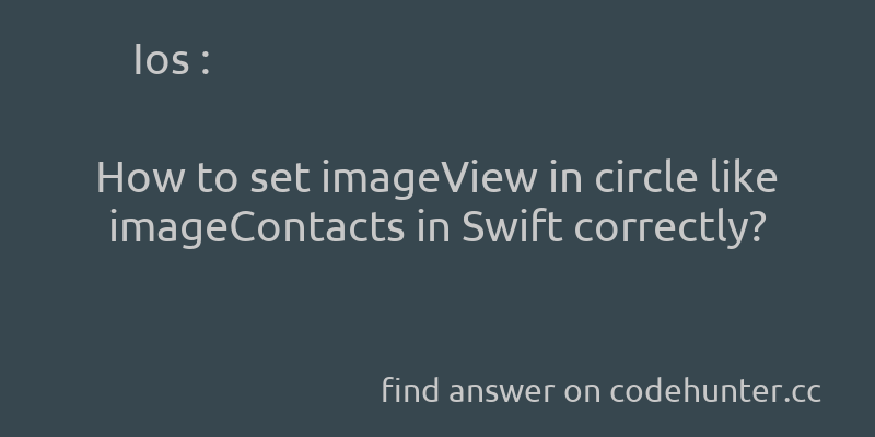 korohub's tweet image. Ios: How to set imageView in circle like imageContacts in Swift correctly? - #ios - #swift - #uiimageview - #xcode6  - Answer link : codehunter.cc/a/ios/how-to-s…