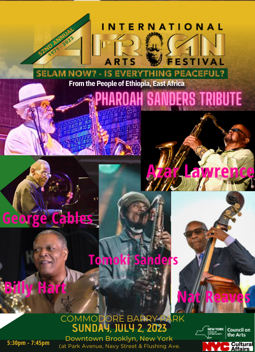 AzarJazz's tweet photo. BROOKLYN, NY Join us for a magical ride on July 2, 2023 at the 52nd @InternationalAfricanArtsFestival for a tribute to @pharoahsanders1 featuring #AzarLawrence and @TomokiSanders, #GeorgeCables, #BillyHart, and #NatReaves. #TheCreatorhasaMasterPlan #spiritualjazz #Masters https://t.co/7ImpxY6T5M