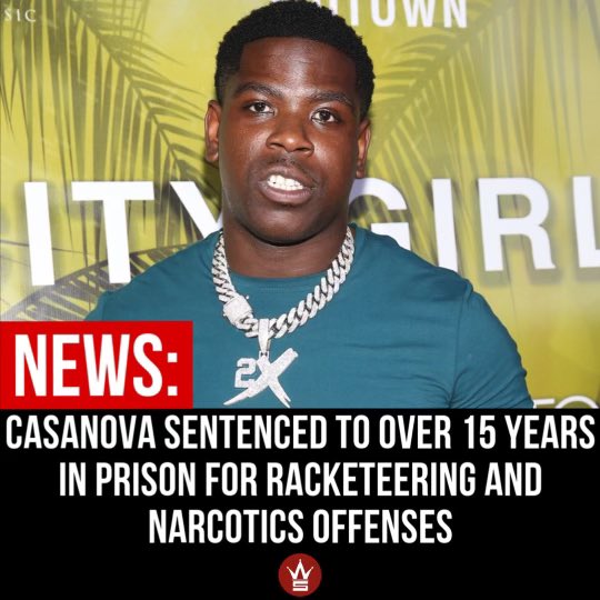 WORLDSTAR's tweet image. According to reports, #Casanova has been sentenced to over 15 years in prison for racketeering and narcotics offenses. U.S. Attorney Damian Williams said: “Today’s sentencing,  along with the other significant sentences that have been imposed in this case, shows once again that…