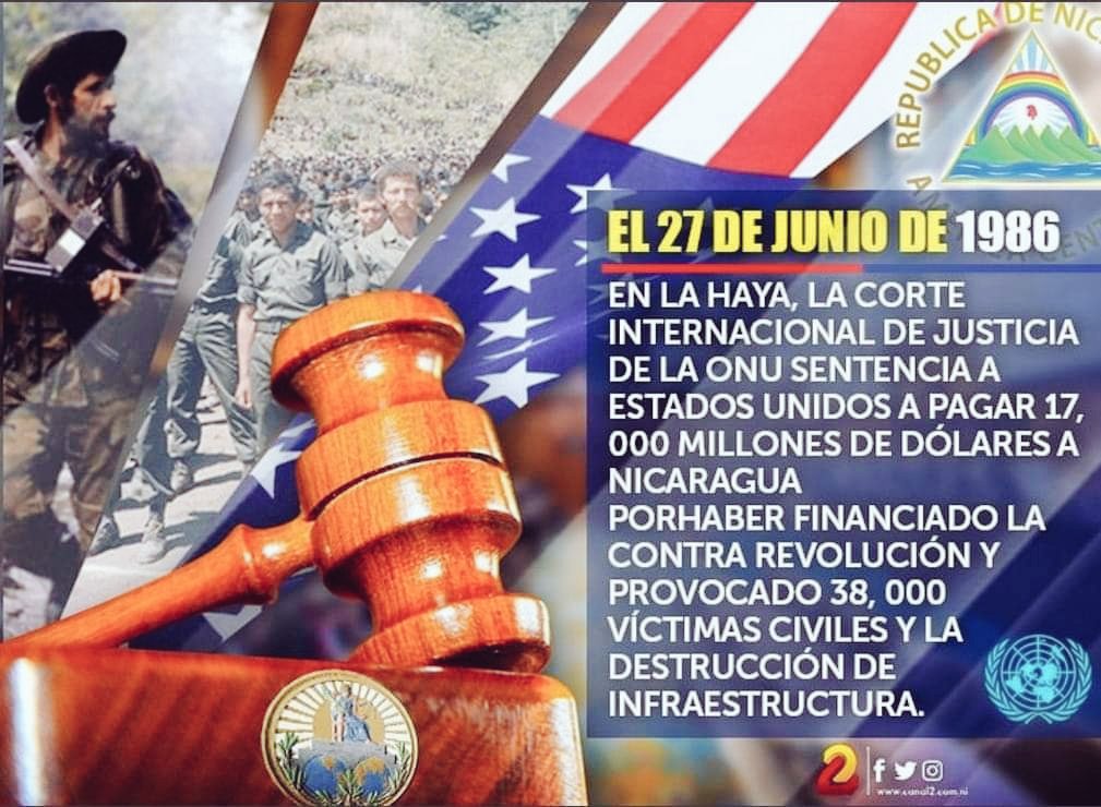 #27Junio 1986 Nicaragua  ganó una demanda contra  #EEUU ante La Haya,la demanda fue por  injerencias y financiamiento a los contras, siendo responsable d  la muerte  d  más d 38 mil nicaraguenses y destrucción en la infraestructura del país  y ordenaba indemnizar y no ha cumplido