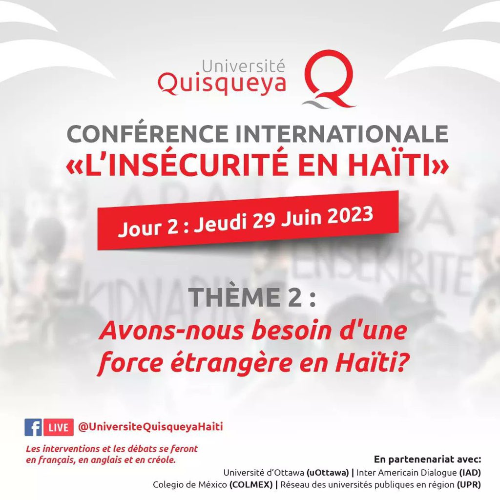 Conférence Internationale sur l'Insécurité en Haïti #Ciih sur FB #UniversiteQuisqueyaHaiti
Mer. 28 et Jeudi 29 juin 2023 - De 8h30 am à 5h30 pm
Avec plus de 50 intervenants sur 11 panels de réflexion.
Conf. organisée en partenariat avec @uOttawa, @The_Dialogue @elcolmex & les UPR