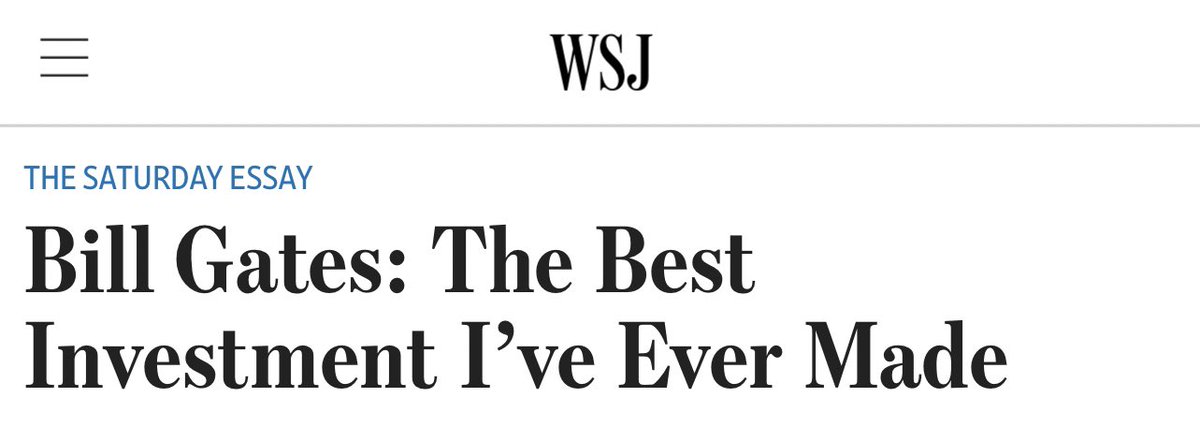 6. Fast-forward to approximately 20 years later Bill Gates wrote an OpEd for the WSJ in 2019. In it he states that approximately 20 years ago he began funding the best investment he’s ever made.