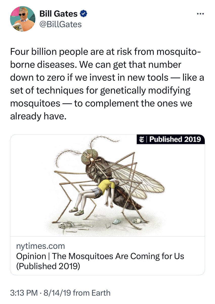 8. It’s apparent from his endless sea of interviews and where he puts his money that Bill Gates is obsessed with two things more than anything: 1) Vaccines 2) Mosquitos Both come with penetrating risks, (as do young Russian bridge players as he later learned.)