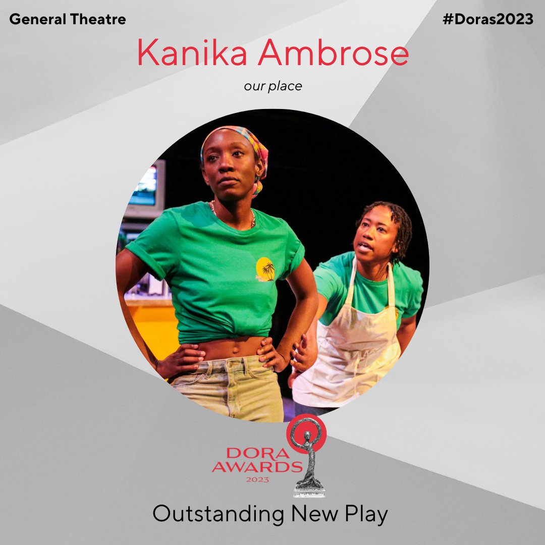 Outstanding New Play (General): Kanika Ambrose - our place. #Doras2023