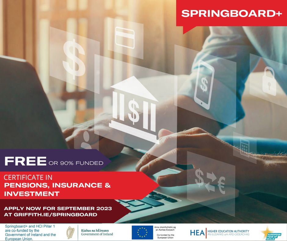 This programme is designed to jump-start your career in the financial services industry. 
This programme is supported by the Springboard+ initiative for September 2023. For more information on Springboard, visit  bit.ly/3pbKlmM or contact springboard@griffith.ie