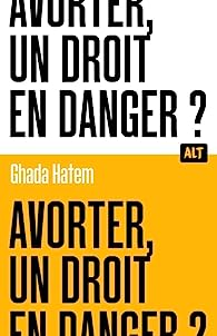 Avorter, un droit en danger ? / Collection ALT de Ghada Hatem (Auteur) culturevsnews.com/2023/06/28/avo…