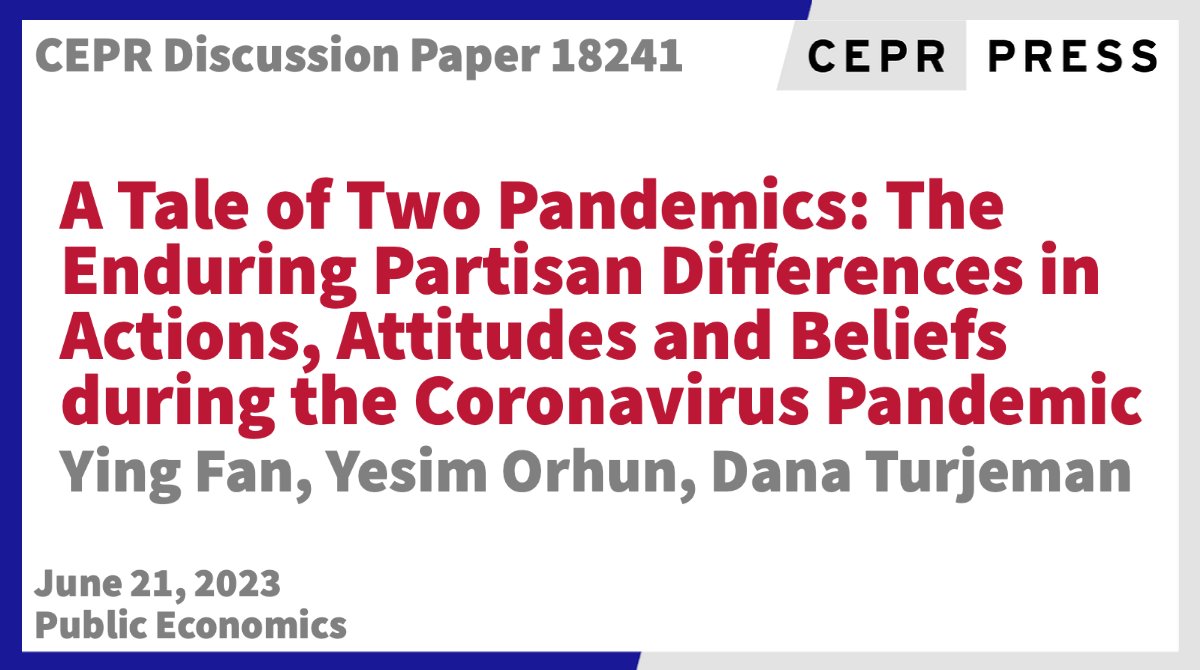 New CEPR Discussion Paper - DP18241 A Tale of Two Pandemics: The Enduring Partisan Differences in Actions, Attitudes & Beliefs during the Coronavirus Pandemic Ying Fan @UMich @umichECON @yesimorhun @UMich @MichiganRoss @DanaTurjeman @ReichmanUni ow.ly/NU2950OX7vM #CEPR_PE