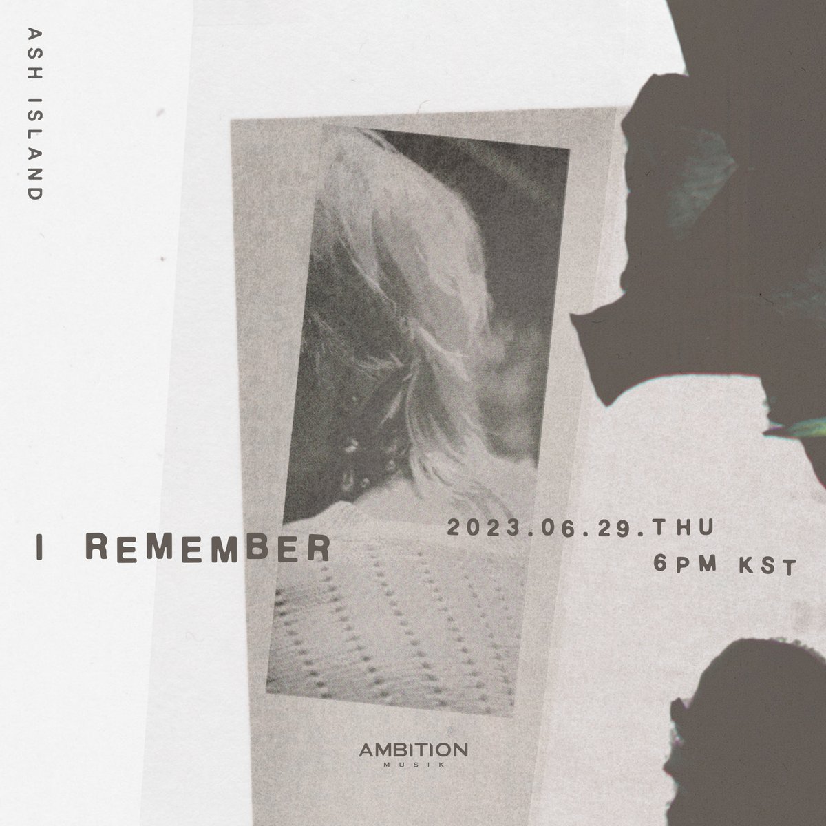 ASH ISLAND's DS 'I remember' will be released on June 29th.

ASH ISLAND 'I remember'
2023. 06. 29. THU. 6PM (KST)

#ASHISLAND #애쉬아일랜드 #Iremember
#AMBITIONMUSIK #앰비션뮤직