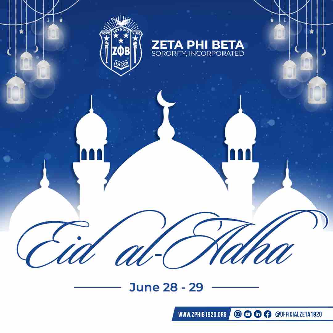 To all our participating members, partners and followers, Zeta Phi Beta Sorority, Inc. – International Interfaith Steering Committee would like to say.

EID MUBARAK (Have a BLESSED Eid)! &amp; EID KAREEM (Have a GENEROUS Eid)!