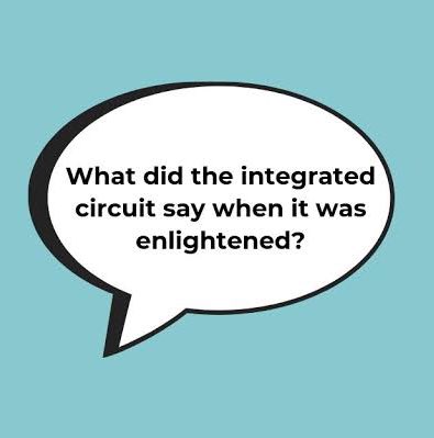 RajeevRC_X's tweet image. Wednesday  #TechLaughs 😁

What did the integrated circuit say when it was enlightened? 😁