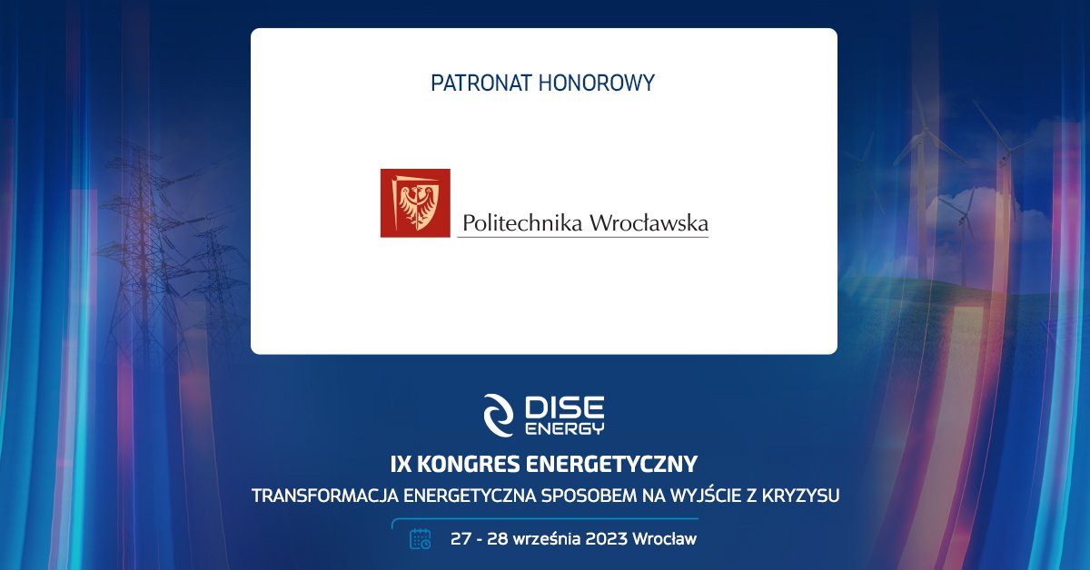🔹 @PWr_Wroclaw objęła Patronatem Honorowym IX Kongres Energetyczny!