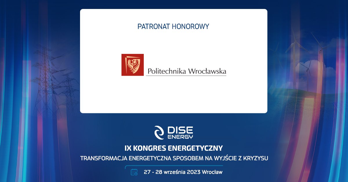 🔹 <a href="/PWr_Wroclaw/">Politechnika Wrocławska</a> objęła Patronatem Honorowym IX Kongres Energetyczny!