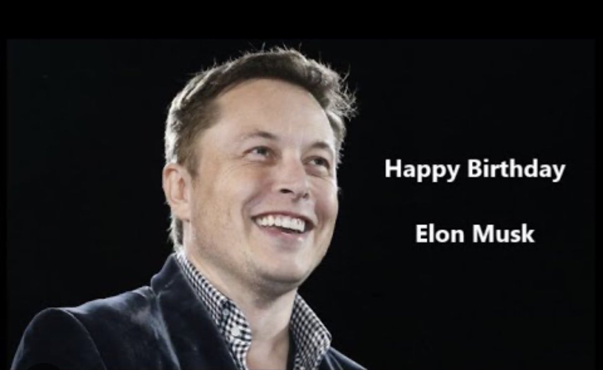 Happy Birthday Elon, the greatest mind of our time.