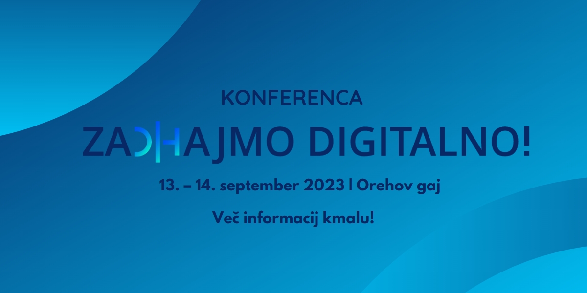 Vabljeni na konferenco✨ZaDIHajmo digitalno!✨📅 

13. – 14. september 2023 | 📍 Orehov gaj

Shranite si datum in spremljajte naša socialna omrežja za več informacij!