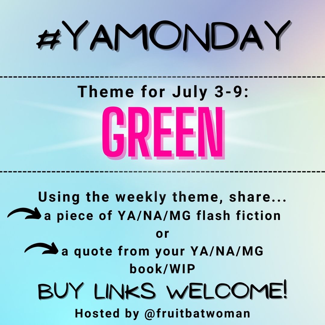 fruitbatwoman's tweet image. YA/MG/NA writers, it's time for #YAMonday again!

The theme for this week is GREEN or any version of that word. Use the word in YA/MG/NA flash fiction, or share a quote from your book/WIP.
Buy links welcome!

#Prompt #FlashFiction #AmWritingYA #WritingCommunity #Microfiction