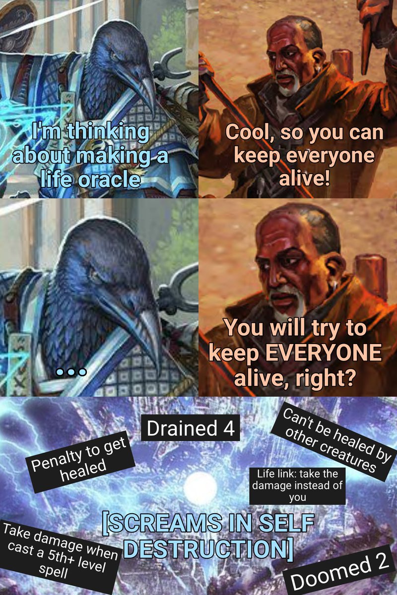 The lack of self preservation is what makes a TRUE oracle

#pathfinder2e #pf2e #pathfinder #pf2meme

But to be fair, the benefits far outweigh the drawbacks