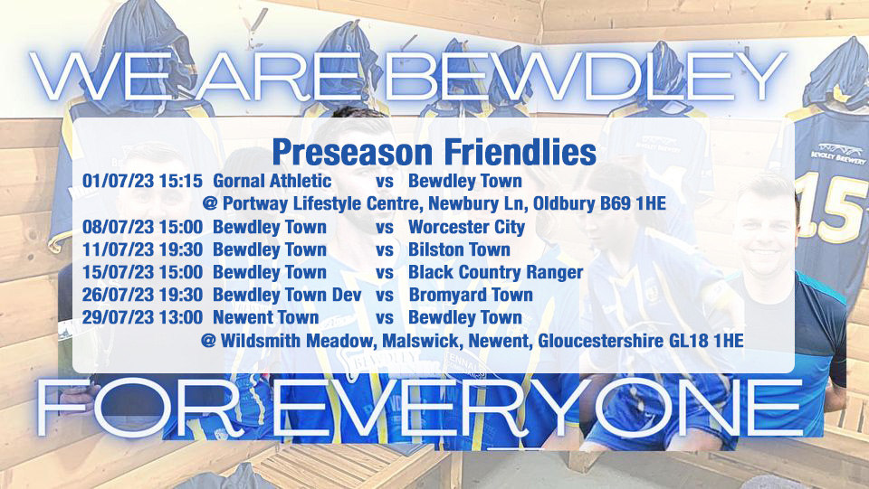 Presason fixtures.  More info at bewdleytownfc.co.uk