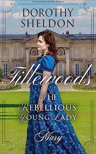 #AuthorsUpliftingAuthors #NewRelease The Rebellious Young Lady, Mary: A Historical Regency Romance Novel by Dorothy Sheldon buff.ly/443srC7 #historicalromance