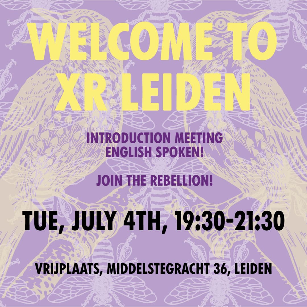 💚🔥 Intro meeting July 4th 🔥💚 Are you ready to join <a href="/NLRebellion/">Extinction Rebellion Nederland</a> but unsure how to start? This event introduces you to the movement and XR Leiden. This evening will be in English. If you have been hesitant to join because of not speaking Dutch, this is your opportunity!