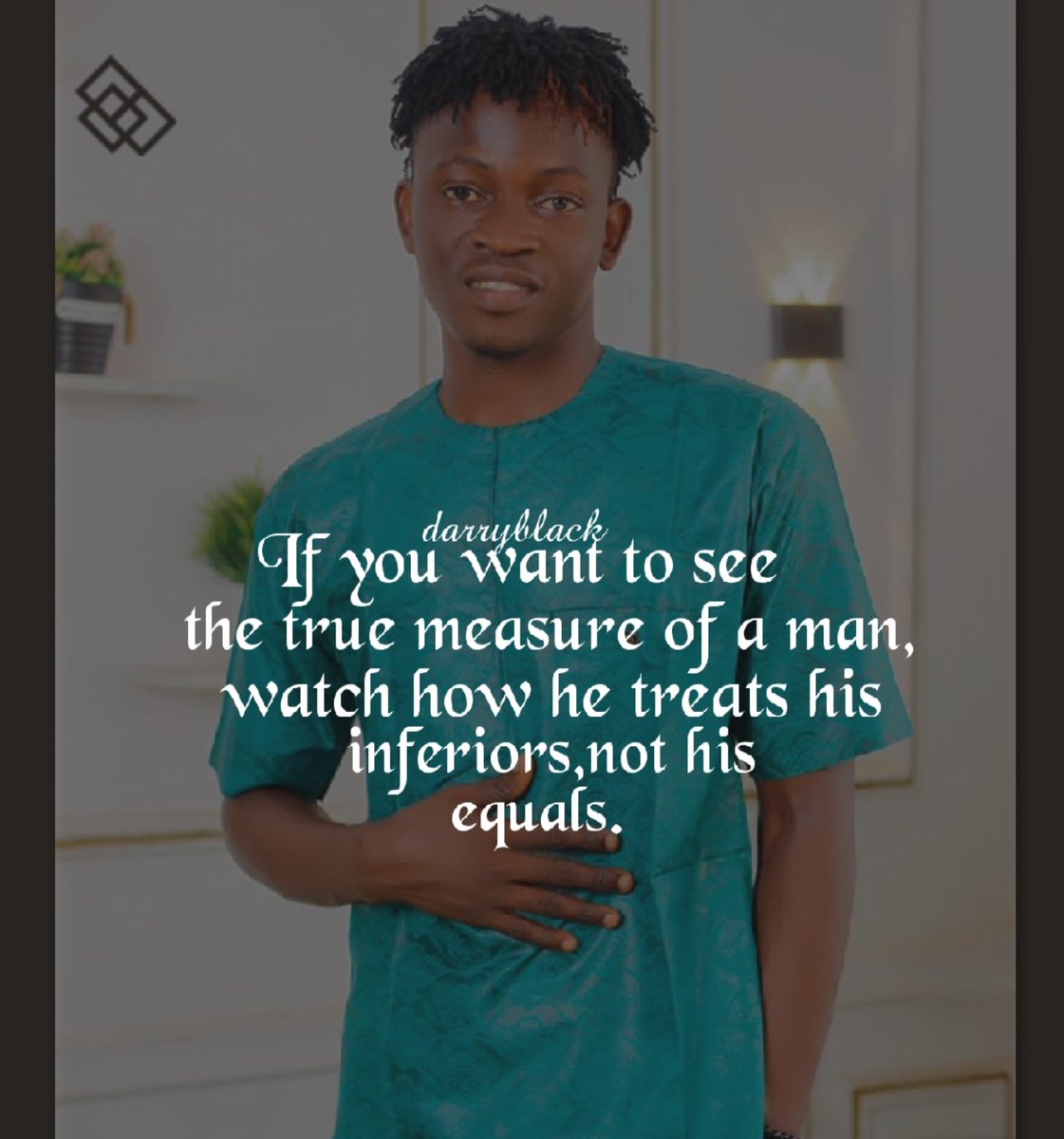 Darryblack01's tweet photo. If you want to see the true measure of a man, watch how he treats his inferiors,not his equals. https://t.co/U1yPoycAaZ