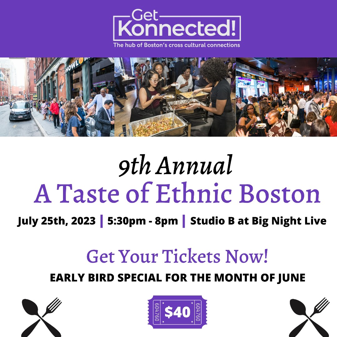Get Konnected! (@_getkonnected) on Twitter photo Join GetKonnected!'s 9th annual "A Taste of Ethnic Boston" July 25th 5:30pm- 8:00pm at <a href="/bignightlive/">Big Night Live</a>. Enjoy Boston's premier multicultural food festival highlighting local restaurants and chefs in Boston. Early bird tickets through July 15 are $40 rb.gy/wzqme
#ATOEB9 Join GetKonnected!'s 9th annual "A Taste of Ethnic Boston" July 25th 5:30pm- 8:00pm at <a href="/bignightlive/">Big Night Live</a>. Enjoy Boston's premier multicultural food festival highlighting local restaurants and chefs in Boston. Early bird tickets through July 15 are $40 rb.gy/wzqme
#ATOEB9