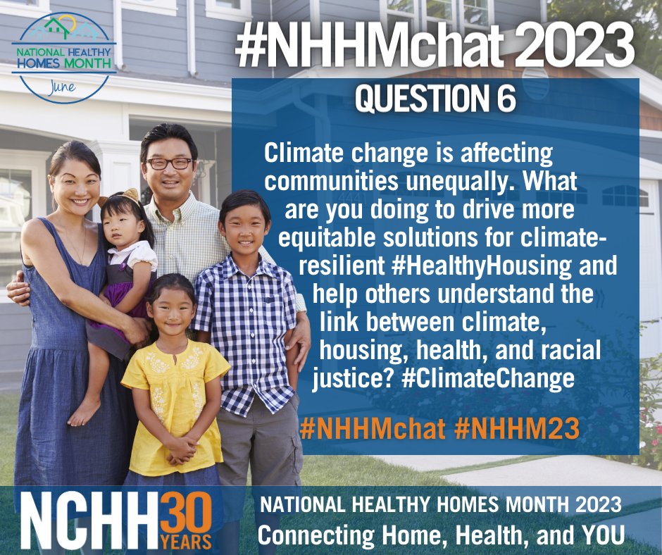 Q6: Climate change is affecting communities unequally. What are you doing to drive more equitable solutions for climate-resilient #HealthyHousing and help others understand the link between climate, housing, health, and racial justice? #ClimateChange #NHHMchat #NHHM23