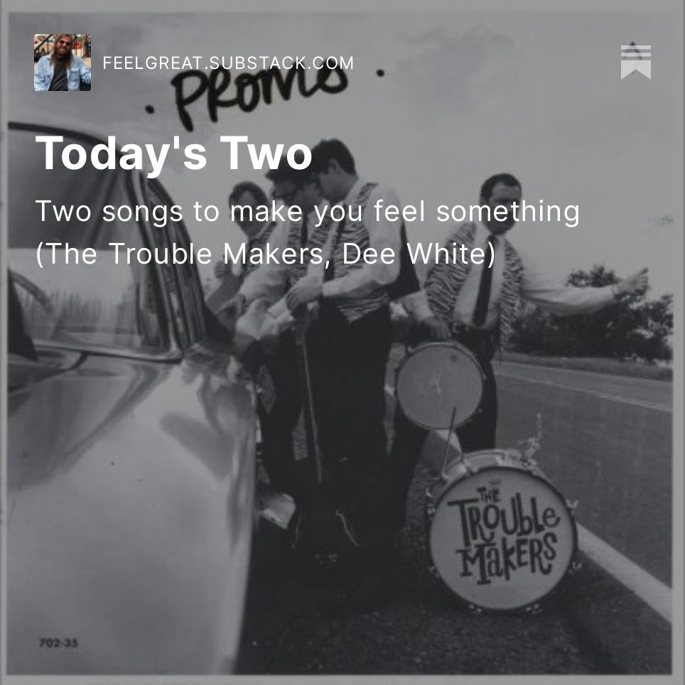 Today I wrote about songs from The Trouble Makers, Dee White
feelgreat.substack.com/p/todays-two-3…