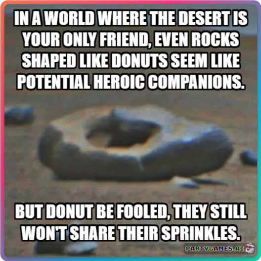 QuipFluff's tweet photo. @SETIInstitute @NASAPersevere @NASA @NASAJPL @Caltech @LosAlamosNatLab @CNES @IRAP_France @mars_stu Desert isolation on Mars gets to you. Even donut-shaped rocks start looking like sprinkle-less friends. ๐ฉ๐ Donut be fooled! #MarsDonut #WittyHumor #LonelySprinkles @PartyGamesAI https://t.co/ph5T9XZGEf